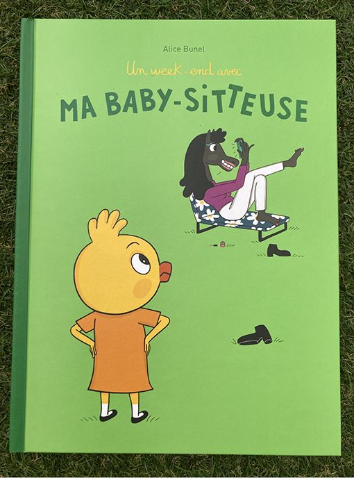 UN WEEK END AVEC MA BABYSITTEUSE-ECOLE DES LOISIRS 2021 - alice bunel - illustrateurs-jeunesse